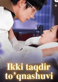 Ikki taqdir to'qnashuvi Koreya seriali 1. 2. 3. 4. 5. 6. 7. 8. 9. 10. 11. 12. 15 qism uzbek tilida barcha qismlari