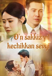 Oʻn sakiz yil kechikkan sevgi drama 1. 2. 3. 4. 5. 7. 9. 10. 12. 15. 20. 30. 40. 50. 60 Qism uzbek tilida  barcha qismlar