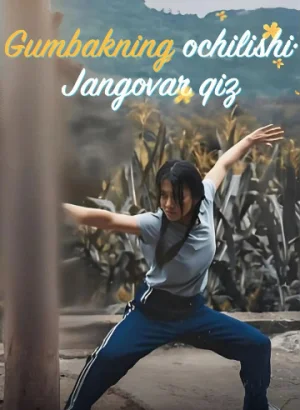 Gumbakning ochilishi jangovor qiz Xitoy seriali 1. 2. 3. 4. 5. 7. 8. 9. 10. 12. 15. 20. 30. 40. 50. 54 Qism Uzbek tilida Barcha qismlar Hd skachat