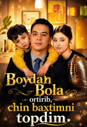 Boydan bola orttirib chin baxtimni topdim Xitoy seriali 65-1 qism barcha Uzbek tilida tarjima