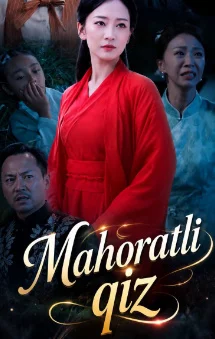 Mahoratli qiz (2026, Xitoy seriali) barcha qismlar uzbek tilida HD sifatda