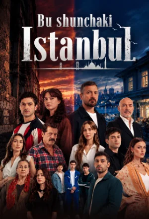 Bu shunchaki istanbul / Istambul Turk seriali 1-2-3-4-5-6-7-8-9-10-Qism uzbek tilida barcha qismlari (2026)